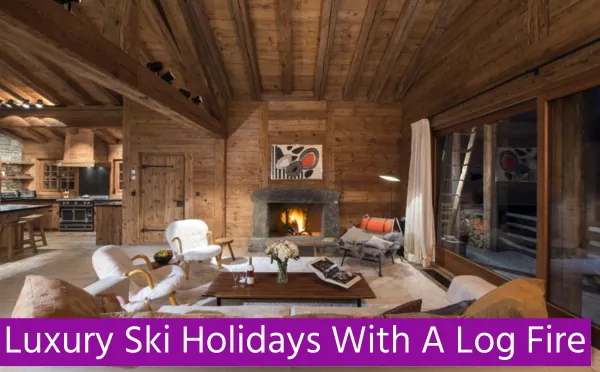 Luxury Ski Holidays With A Log Fire